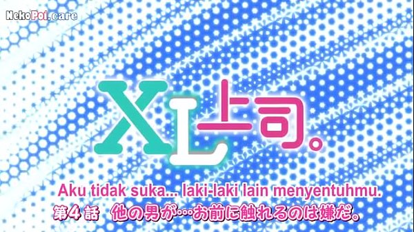 Nonton XL Joushi episode 4 subtitle Indo, bikin makin pengen nge-gebet si bos ganteng yang bikin basah.